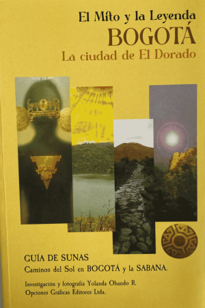 El mito y la leyenda Bogotá la ciudad de El Dorado
