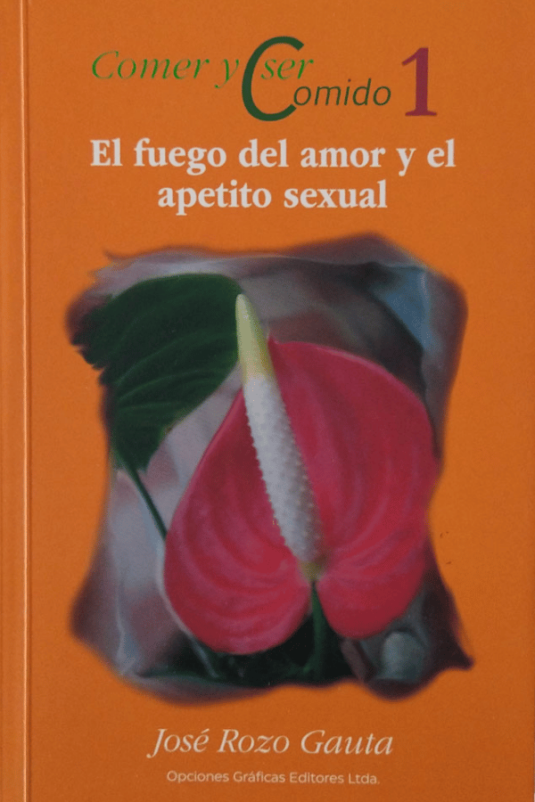 Comer y ser comido 1. El fuego del amor y el apetito sexual